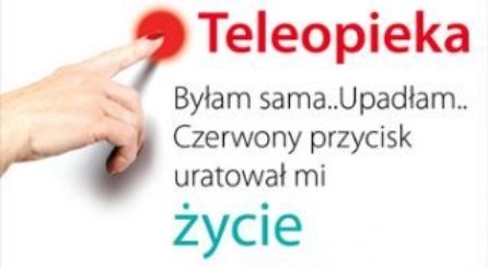 Plakat Teleopieka przedstawiający naciskanie czerwonego przycisku z informacją: Byłam sama..Upadłam.. Czerwony przycisk uratował mi życie